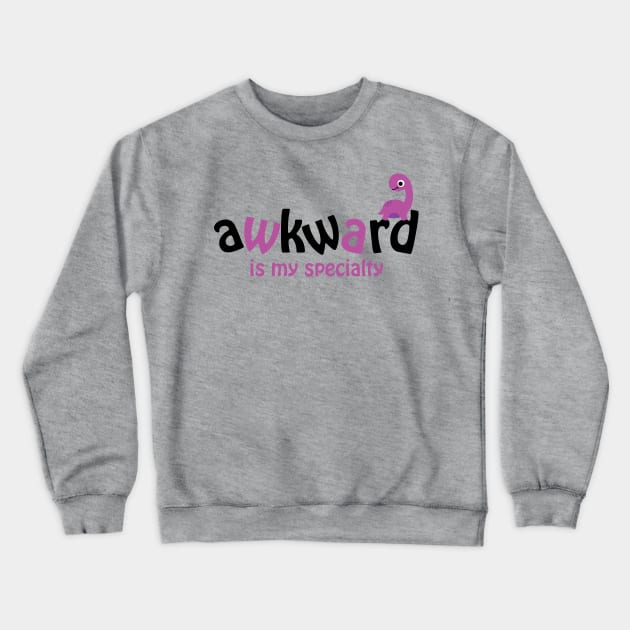 Awkward Is My Specialty Crewneck Sweatshirt by Teamtsunami6